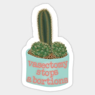 Vasectomy stop abortions Sticker